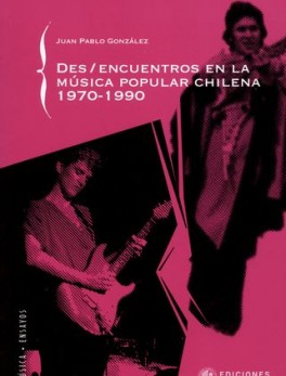 DESENCUENTROS EN LA MUSICA POPULAR CHILENA 1970-1990