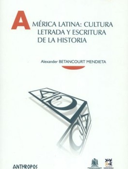 AMERICA LATINA CULTURA LETRADA Y ESCRITURA DE LA HISTORIA