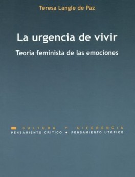URGENCIA DE VIVIR. TEORIA FEMINISTA DE LAS EMOCIONES, LA
