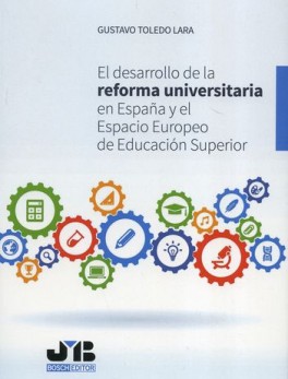 DESARROLLO DE LA REFORMA UNIVERSITARIA EN ESPAÑA Y EL ESPACIO EUROPEO DE EDUCACION SUPERIOR, EL