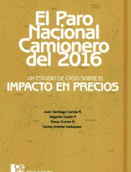 PARO NACIONAL CAMIONERO DEL 2016 UN ESTUDIO DE CASO SOBRE EL IMPACTO EN PRECIOS, EL