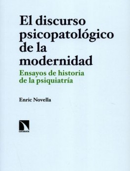 DISCURSO PSICOPATOLOGICO DE LA MODERNIDAD. ENSAYOS DE HISTORIA DE LA PSIQUIATRIA, EL