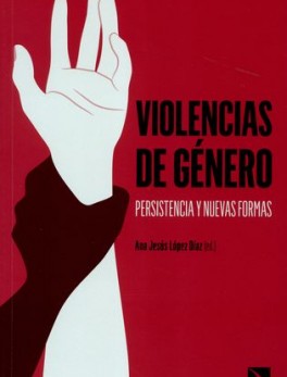 VIOLENCIAS DE GENERO. PERSISTENCIA Y NUEVAS FORMAS
