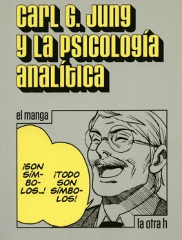 CARL G. JUNG Y LA PSICOLOGIA ANALITICA (EN HISTORIETA / COMIC)
