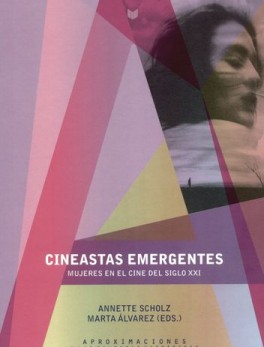 CINEASTAS EMERGENTES (+CD) MUJERES EN EL CINE DEL SIGLO XXI