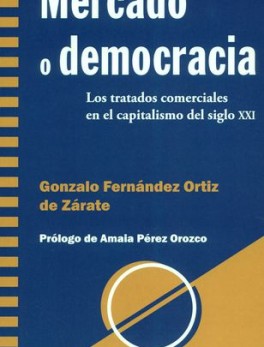 MERCADO O DEMOCRACIA. LOS TRATADOS COMERCIALES EN EL CAPITALISMO DEL SIGLO XXI