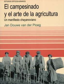CAMPESINADO Y EL ARTE DE LA AGRICULTURA. UN MANIFIESTO CHAYANOVIANO, EL