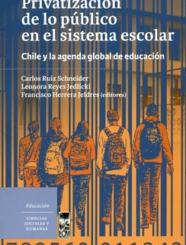 PRIVATIZACION DE LO PUBLICO EN EL SISTEMA ESCOLAR CHILE Y LA AGENDA GLOBAL DE EDUCACION