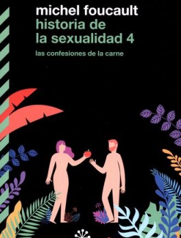 HISTORIA DE LA SEXUALIDAD (4) LAS CONFESIONES DE LA CARNE