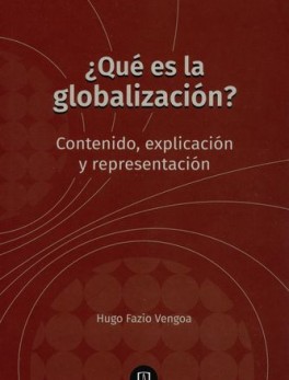 QUE ES LA GLOBALIZACION (2ª ED) CONTENIDO EXPLICACION Y REPRESENTACION