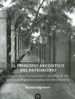 PRINCIPIO ARCONTICO DEL PATRIMONIO. ORIGEN TRANSFORMACIONES Y DESAFIOS DE LOS PROCESOS DE PATRIMONIALIZACION E