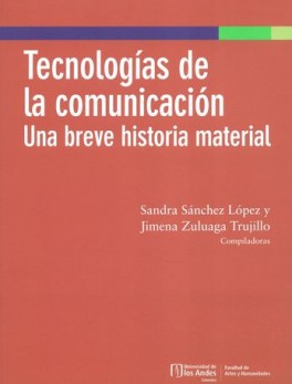 TECNOLOGIAS DE LA COMUNICACION. UNA BREVE HISTORIA MATERIAL
