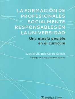 FORMACION DE PROFESIONALES SOCIALMENTE RESPONSABLES EN LA UNIVERSIDAD UNA UTOPIA POSIBLE EN EL CURRICULO, LA