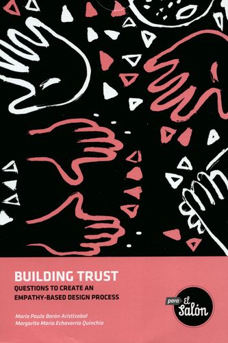 BUILDING TRUST QUESTIONS TO CREATE AN EMPATHY BASED DESIGN PROCESS