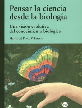 PENSAR LA CIENCIA DESDE LA BIOLOGIA UNA VISION EVOLUTIVA DEL CONOCIMIENTO BIOLOGICO