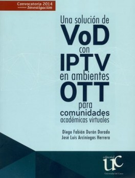 UNA SOLUCION DE VOD CON IPTV EN AMBIENTES OTT PARA COMUNIDADES ACADEMICAS VIRTUALES