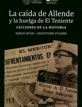 CAIDA DE ALLENDE Y LA HUELGA DE EL TENIENTE LECCIONES DE LA HISTORIA, LA