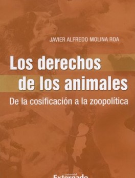 DERECHOS DE LOS ANIMALES DE LA COSIFICACION A LA ZOOPOLITICA, LA