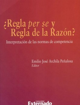 REGLA PER SE Y REGLA DE LA RAZON INTERPRETACION DE LAS NORMAS DE COMPETENCIA