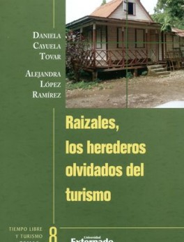 RAIZALES, LOS HEREDEROS OLVIDADOS DEL TURISMO