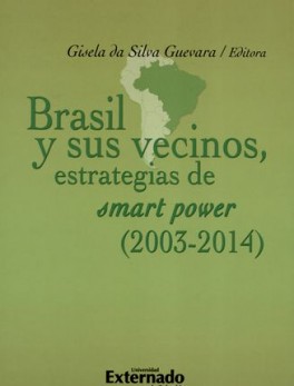 BRASIL Y SUS VECINOS ESTRATEGIAS DE SMART POWER 2003-2014