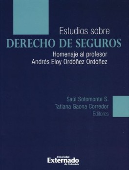 ESTUDIOS SOBRE DERECHO DE SEGUROS. HOMENAJE AL PROFESOR ANDRES ELOY ORDOÑEZ ORDOÑEZ