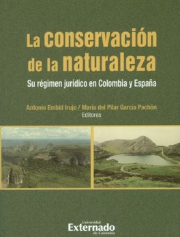CONSERVACION DE LA NATURALEZA. SU REGIMEN JURIDICO EN COLOMBIA Y ESPAÑA, LA
