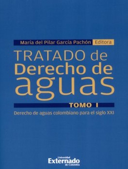 TRATADO DE DERECHO DE AGUAS (I) DERECHO DE AGUAS COLOMBIANO PARA EL SIGLO XXI