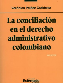 CONCILIACION EN EL DERECHO (2ª ED)(+CD) ADMINISTRATIVO COLOMBIANO, LA