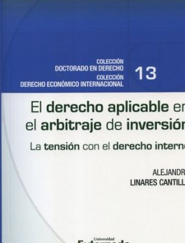 DERECHO APLICABLE EN EL ARBITRAJE DE INVERSION. LA TENSION CON EL DERECHO INTERNO, EL