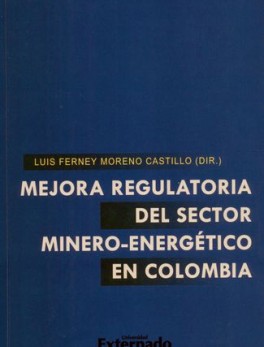 MEJORA REGULATORIA DEL SECTOR MINERO ENERGETICO EN COLOMBIA