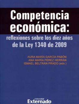 COMPETENCIA ECONOMICA REFLEXIONES SOBRE LOS DIEZ AÑOS DE LA LEY 1340 DE 2009