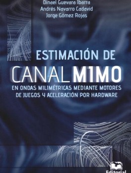 ESTIMACION DE CANAL MIMO EN ONDAS MILIMETRICAS MEDIANTE MOTORES DE JUEGOS Y ACELERACION POR HARDWARE