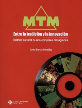 MTM ENTRE LA TRADICION Y LA INNOVACION HISTORIA CULTURAL DE UNA COMPAÑIA DISCOGRAFICA