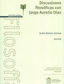 DISCUSIONES FILOSOFICAS CON JORGE AURELIO DIAZ