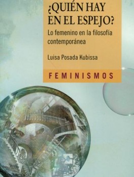 QUIEN HAY EN EL ESPEJO. LO FEMENINO EN LA FILOSOFIA CONTEMPORANEA