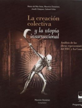 CREACION COLECTIVA Y LA UTOPIA INSURRECIONAL ANALISIS DE LAS OBRAS REPRESENTATIVAS DEL TEC Y LA CANDELARIA, LA