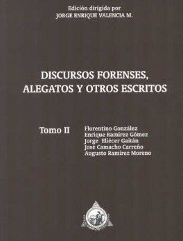 DISCURSOS FORENSES ALEGATOS (TOMO II) Y OTROS ESCRITOS