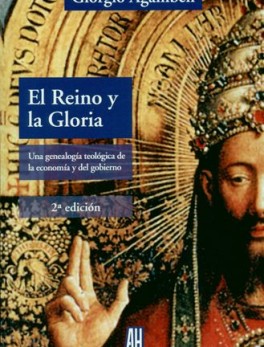 REINO Y LA GLORIA UNA GENEALOGIA TEOLOGICA DE LA ECONOMIA Y DEL GOBIERNO, EL