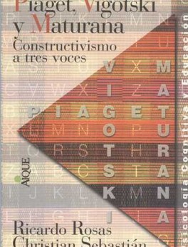 PIAGET VIGOTSKI Y MATURANA. CONSTRUCTIVISMO A TRES VOCES