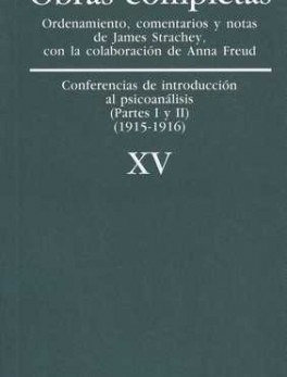 SIGMUND FREUD XV. CONFERENCIAS DE INTRODUCCION AL PSICOANALISIS (PARTES I Y II)(1915-1916)