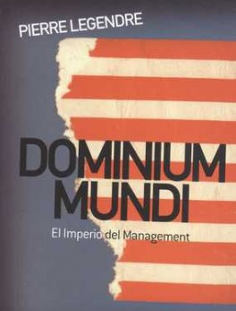 DOMINIUM MUNDI. EL IMPERIO DEL MANAGEMENT