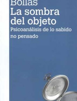 SOMBRA DEL OBJETO PSICOANALISIS DE LO SABIDO NO PENSADO, LA