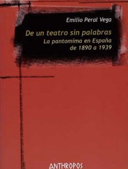 DE UN TEATRO SIN PALABRAS LA PANTOMIMA EN ESPAÑA DE 1890 A 1939