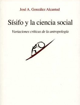 SISIFO Y LA CIENCIA SOCIAL. VARIACIONES CRITICAS DE LA ANTROPOLOGIA