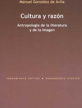 CULTURA Y RAZON. ANTROPOLOGIA DE LA LITERATURA Y DE LA IMAGEN