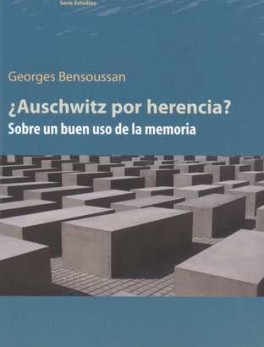 AUSCHWITZ POR HERENCIA? SOBRE UN BUEN USO DE LA MEMORIA