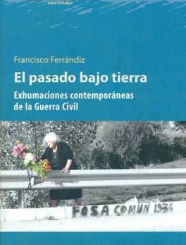 PASADO BAJO TIERRA EXHUMACIONES CONTEMPORANEAS DE LA GUERRA CIVIL, EL