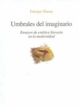 UMBRALES DEL IMAGINARIO. ENSAYOS DE ESTETICA LITERARIA EN LA MODERNIDAD
