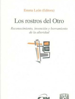 ROSTROS DEL OTRO. RECONOCIMIENTO, INVENCION Y BORRAMIENTO DE LA ALTERIDAD, LOS